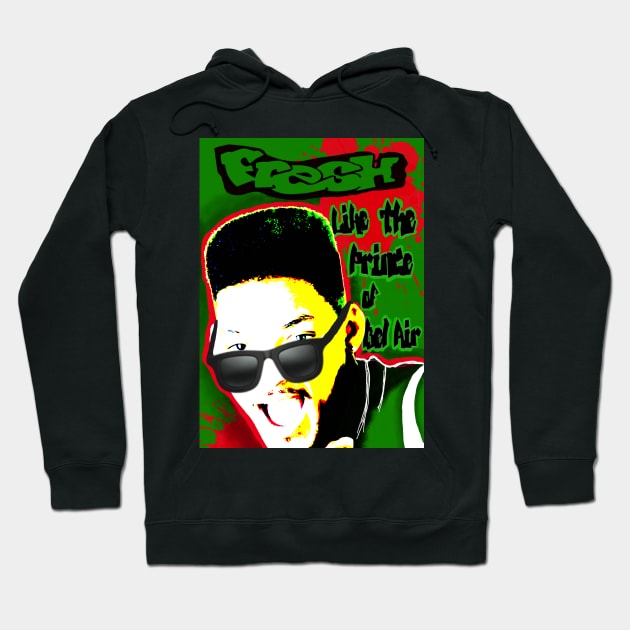 Fresh like the Prince of Bel Air Hoodie by Roxbuc